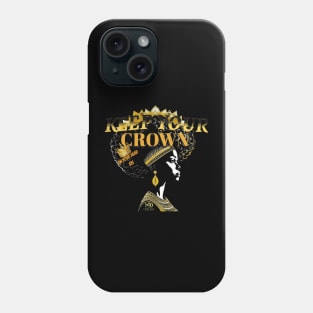 Keep Your Crown On Your Head Sis Phone Case