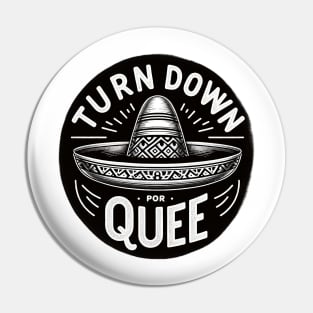 Turn Down Por Que Mexican Sombrero Funny Saying Quote Pin