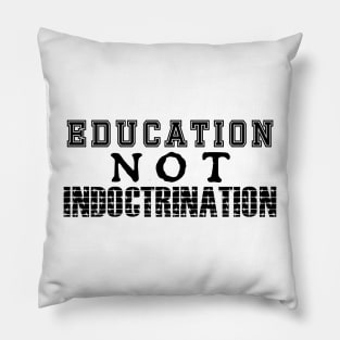 Education NOT Indoctrination Pillow