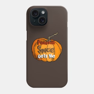 Pumpkin Spice gets Me Phone Case