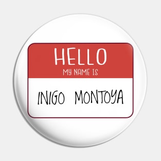 Hello! My name is Inigo Montoya… Pin