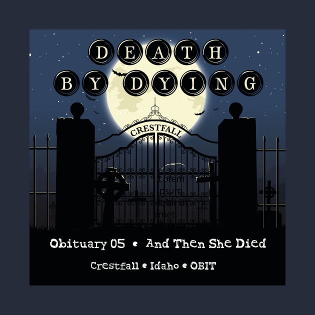 Death by Dying: And Then She Died by Death by Dying Podcast