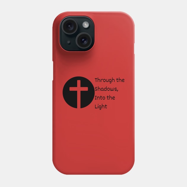 Through the Shadows, Into the Light Phone Case by Culam Life