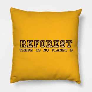 Reforest - there is no planet B Pillow