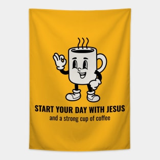 Start Your Day With Jesus and A Strong Cup of Coffee Tapestry