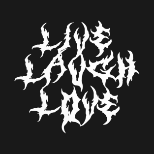 Live Laugh Love Metal Font Parody T-Shirt