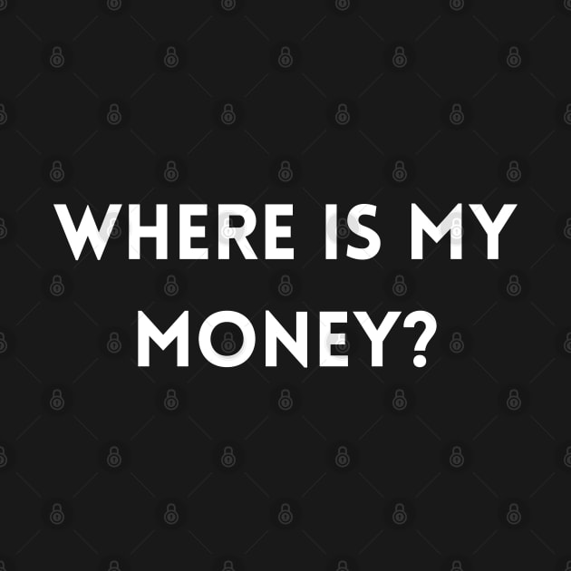 Where Is My Money by mdr design