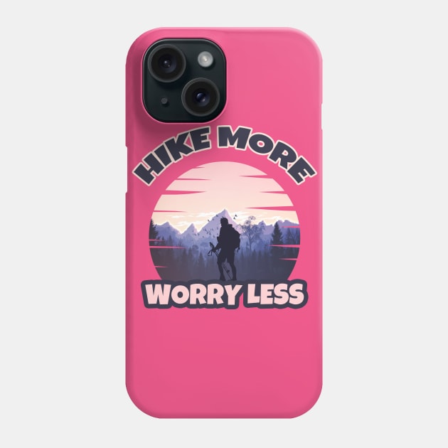 HIKE MORE WORRY LESS Phone Case by wizooherb