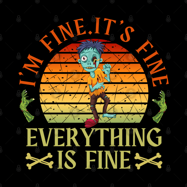 I'm fine.It's fine. Everything is fine.zombie by Myartstor 