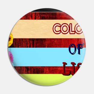 Colour of life Pin