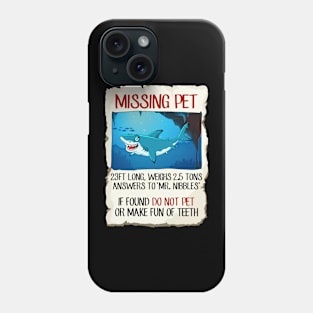 Missing pet funny shark tshirt Phone Case