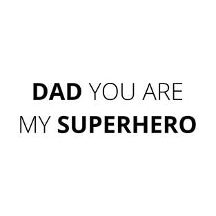 Dad You Are My Superhero T-Shirt