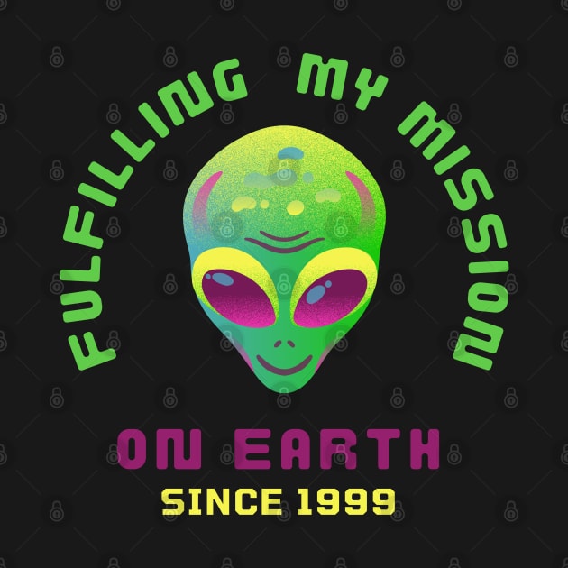 Fulfilling My Mission On Earth Since 1999 by stressless