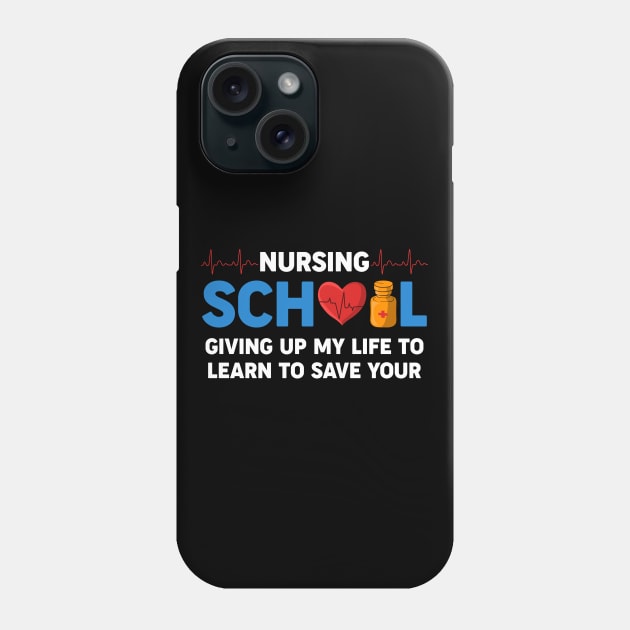 Nursing School Giving Up My Life To Learn To Save Your Phone Case by neonatalnurse