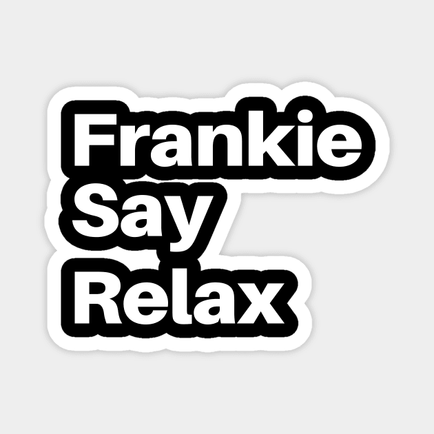 Frankie Say Relax Funny Tee 90s Gift Magnet by Bazzar Designs
