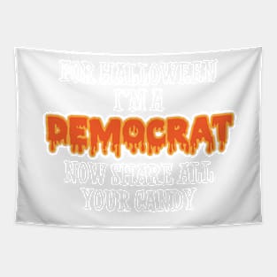 For Halloween Im A Democrat Now Share All Your Candy Tapestry