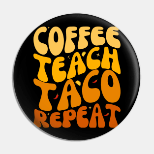 Funny Coffee Teach Taco Repeat Cinco De mayo Lover Pin