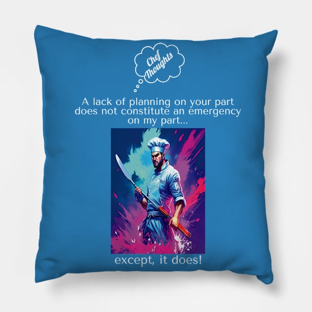 Funny Angry Chef Lack Of Planning By Prep Crew White Text Pillow by SmoothVez Designs