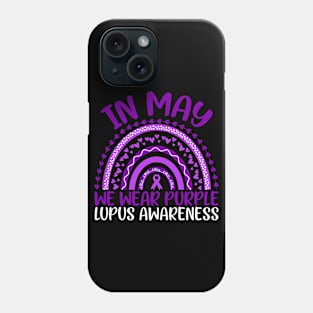 Lupus Awareness In May We Wear Purple Lupus Rainbow Phone Case