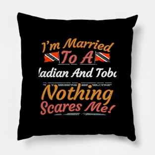 I'm Married To A Trinidadian And Tobagoan Nothing Scares Me - Gift for Trinidadian And Tobagoan From Trinidad And Tobago Americas,Caribbean, Pillow