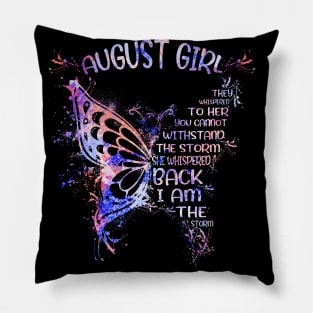 August Girl They Whispered To Her You Cannot  Withstand The Storm She Whispered Back I Am The Storm Tshirt Funny Gifts Woman Pillow