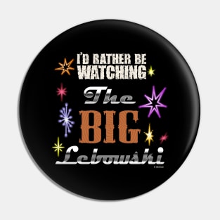 I'd rather be watching the big lebowski Pin