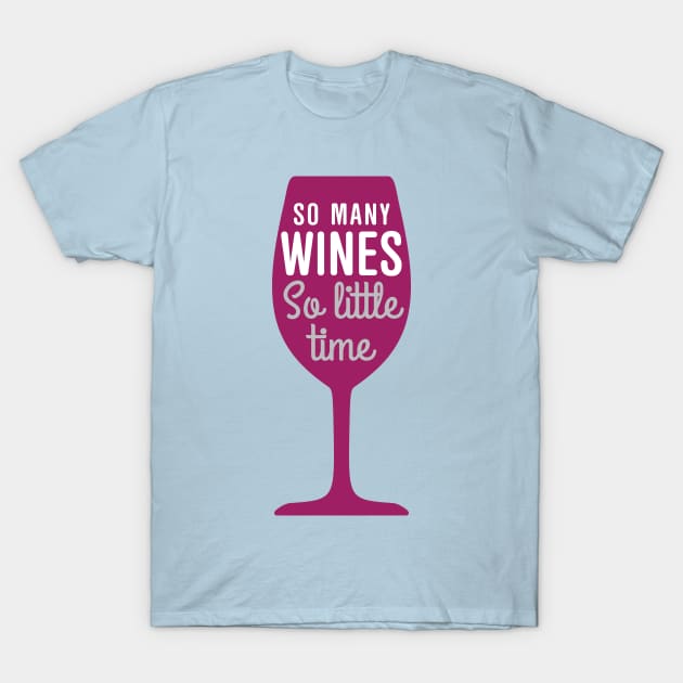 So Much Wine So Little Time T-Shirt So Much Wine So Little Time T-Shirt