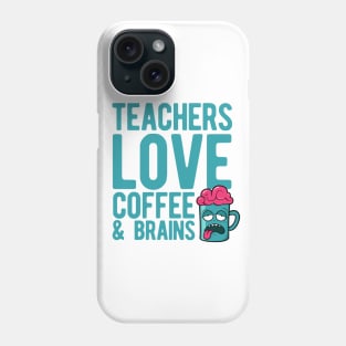 Teachers love coffee and brains Phone Case