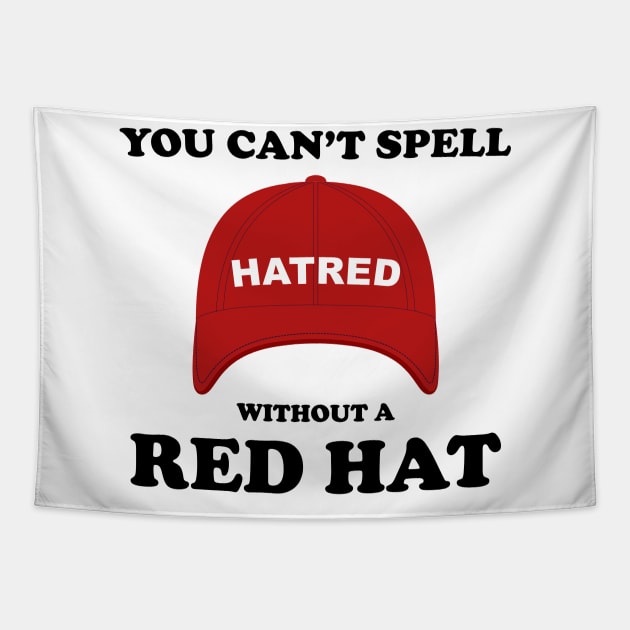 Funny You Can't Spell Hatred Without A Red Hat Tapestry by dewinpal