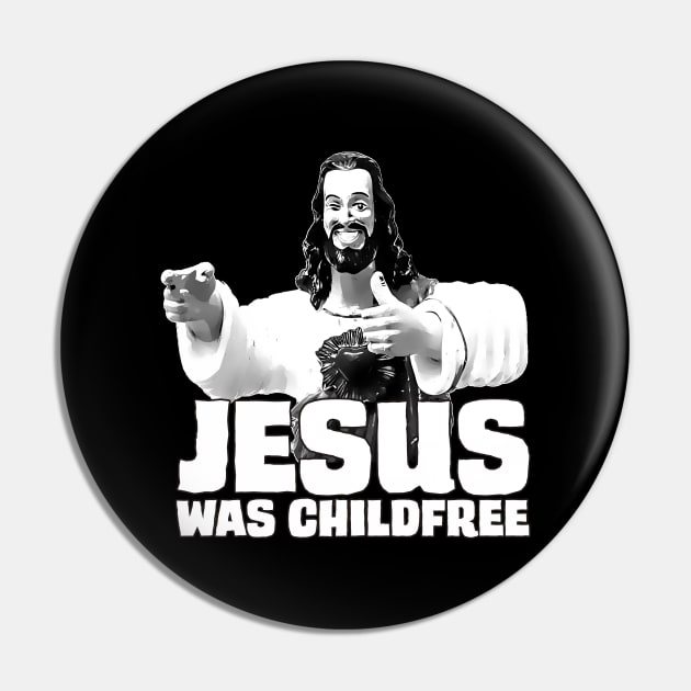 Jesus Was Childfree Pin by childfreeshirts