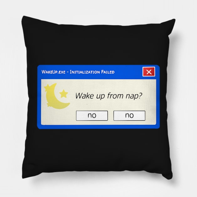 Wake Up Error Message Pillow by chillayx