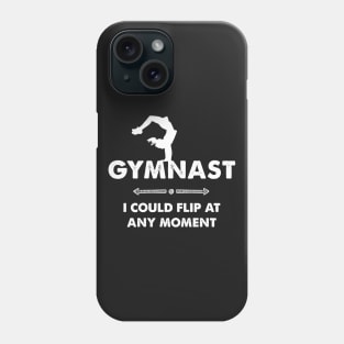 Gymnast I could Flip At any moment Phone Case