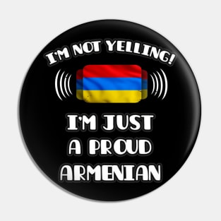 I'm Not Yelling I'm A Proud Armenian - Gift for Armenian With Roots From Armenia Pin