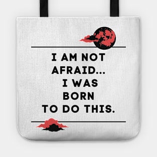 i am not afraid a was born to do this Tote