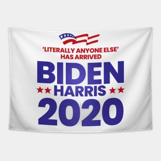 Literally Anyone Else Has Arrived. Biden Harris President 2020 Tapestry