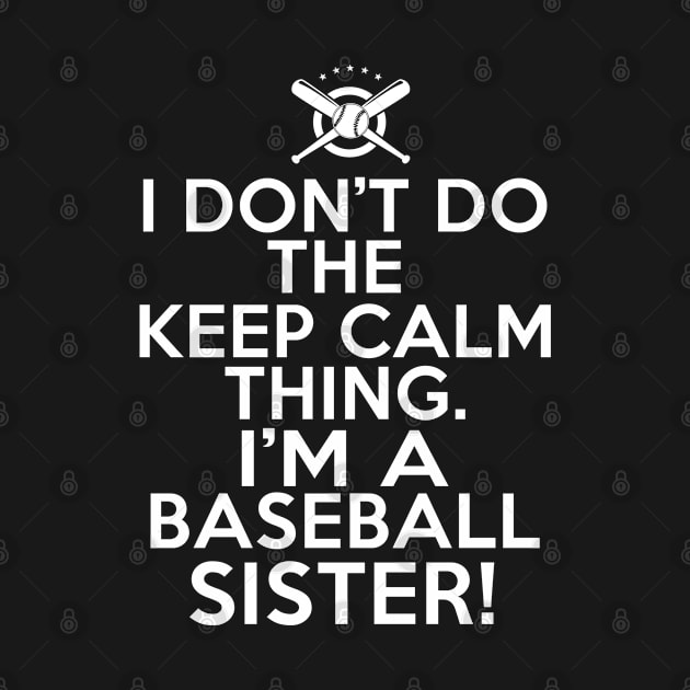 I Don't Keep Calm Baseball Sister - Loud Baseball Sister by HeartsandFlags