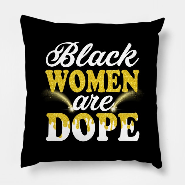 Black Women Are Dope Gift For Black Ladies BLM Shirt Unapologetically Dope Black Afro Tee Black History Feb Gift Pillow by Otis Patrick