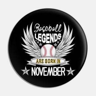 Baseball Legends Are Born In November Pin