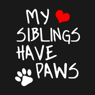 My Siblings Have Paws T-Shirt