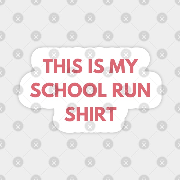 This Is My School Run Shirt. Back To School Design For Parents. Throw This Shirt On Instead Of Staying In Your Pajamas Magnet by That Cheeky Tee