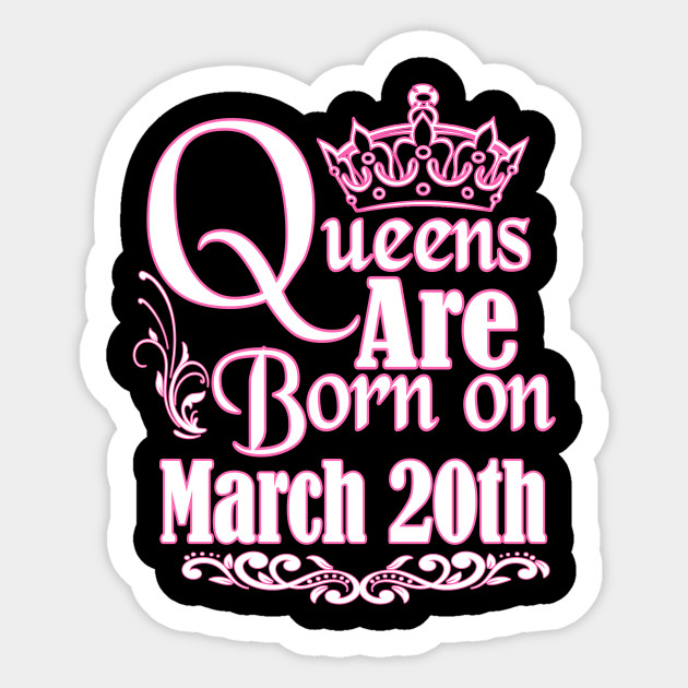 Queens Are Born On March 20th Funny Birthday T Shirt Birthday Autocollant Teepublic Fr If today is your birthday: teepublic