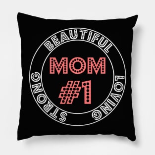 Mom #1 Beautiful,Loving And Strong  Mother's Day Pillow