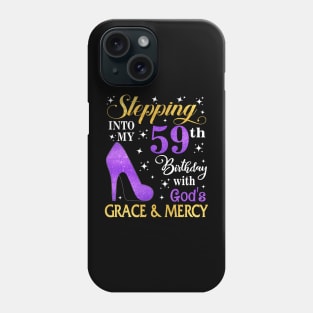 Stepping Into My 59th Birthday With God's Grace & Mercy Bday Phone Case