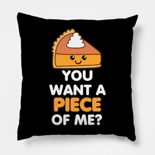 Pumpkin Pie Thanksgiving You Want A Piece Of Me Cute Funny Pillow