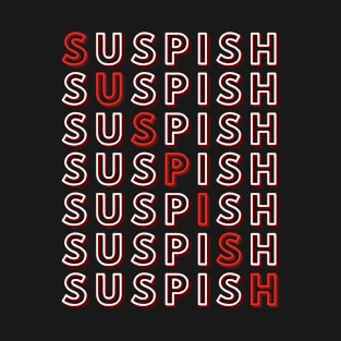 Suspish Repeat Text Design- Version 2 T-Shirt