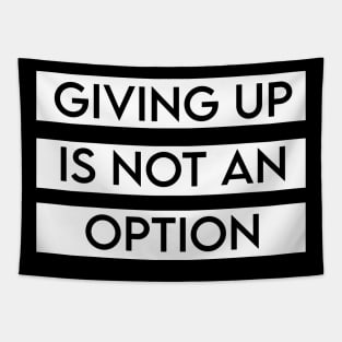 Giving up is not an option Tapestry