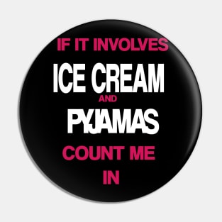 If it involves Ice Cream and Pyjamas then count me in Pin
