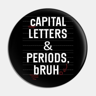 Capital Letters And Periods Bruh Funny Teacher Grammar kids Pin