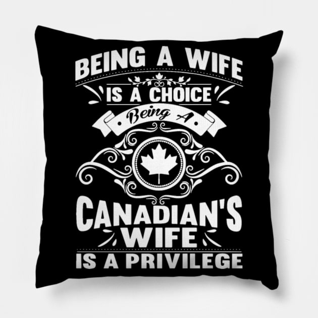 Being A Wife Is A Choice Being A Canadians Pillow by rooseveltmanthez