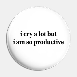 i cry a lot but i am so productive Pin